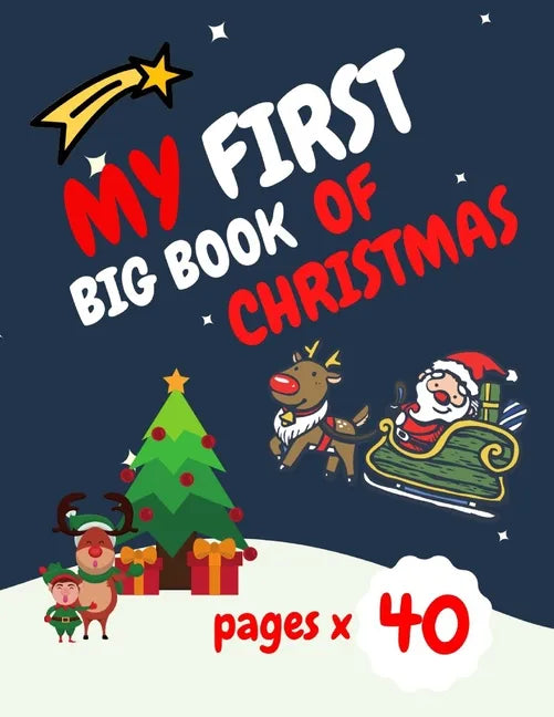 My First Big Book of Christmas: Santa Claus, Elves, Christmas Tree, Ginger Bread and more beautiful coloring pages for your child Feel the magic! - Paperback