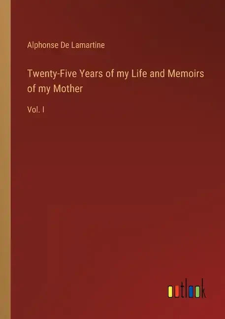 Twenty-Five Years of my Life and Memoirs of my Mother: Vol. I - Paperback
