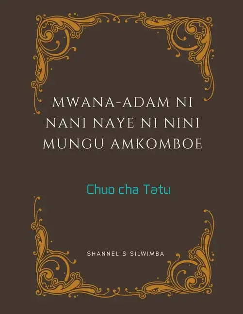 Mwana-Adam ni Nani Naye ni Nini Mungu Amkomboe - Paperback