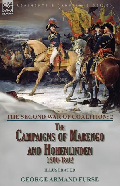The Second War of Coalition-Volume 2: the Campaigns of Marengo and Hohenlinden 1800-1802 - Paperback