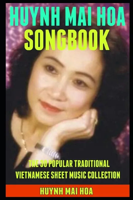 Huynh Mai Hoa Songbook: The 30 Popular Traditional Vietnamese Sheet Music Collection. - Paperback