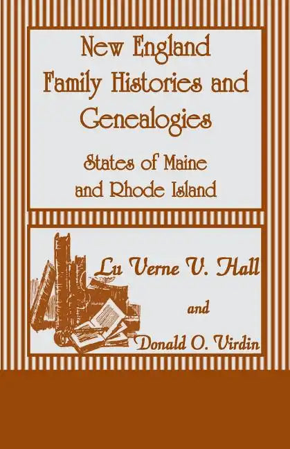 New England Family Histories and Genealogies: States of Maine and Rhode Island - Paperback