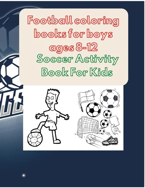 Football coloring books for boys ages 8-12: Soccer Activity Book For Kids - Paperback