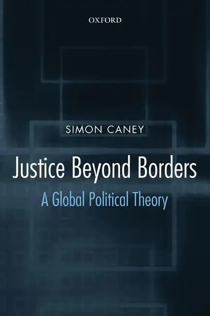 Justice Beyond Borders: A Global Political Theory - Paperback