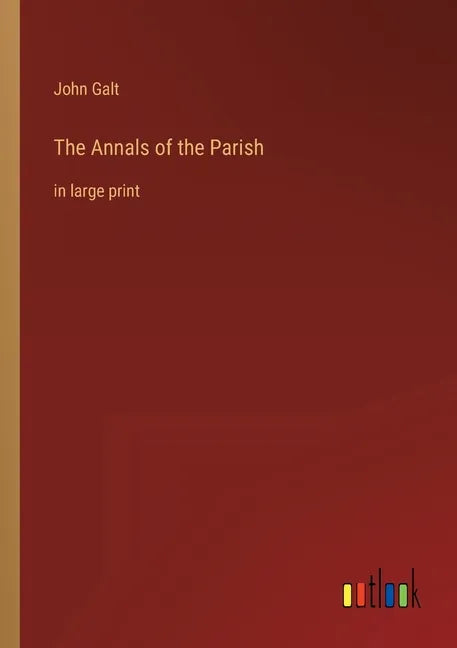 The Annals of the Parish: in large print - Paperback