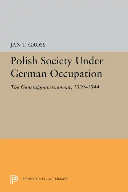 Polish Society Under German Occupation: The Generalgouvernement, 1939-1944 - Paperback