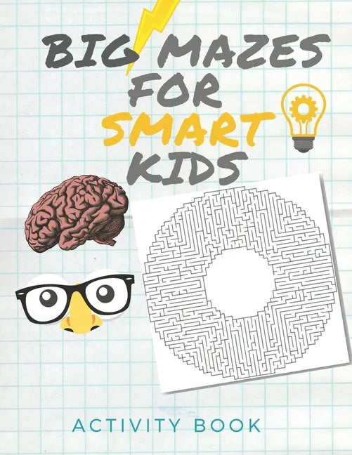 Big Mazes for Smart Kids: Activity book for the Smartest kids / Easy mazes to Hard ones/ Solve mazes at home /difficult puzzles ..... 8.5x11 inch book - Paperback