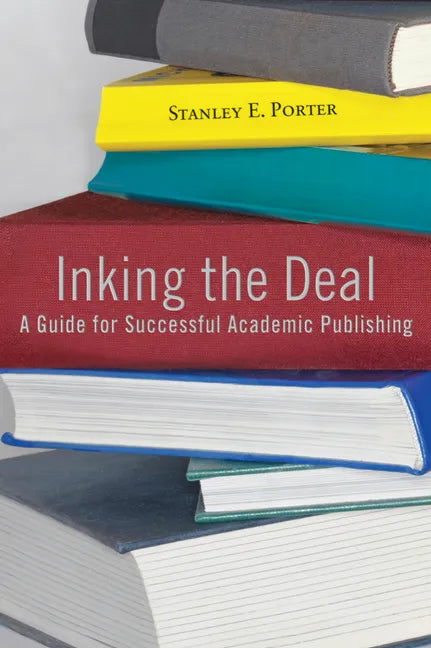 Inking the Deal: A Guide for Successful Academic Publishing - Paperback
