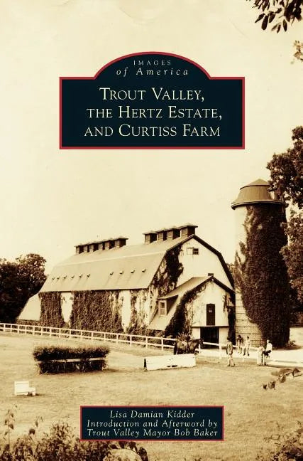 Trout Valley, the Hertz Estate, and Curtiss Farm - Hardcover