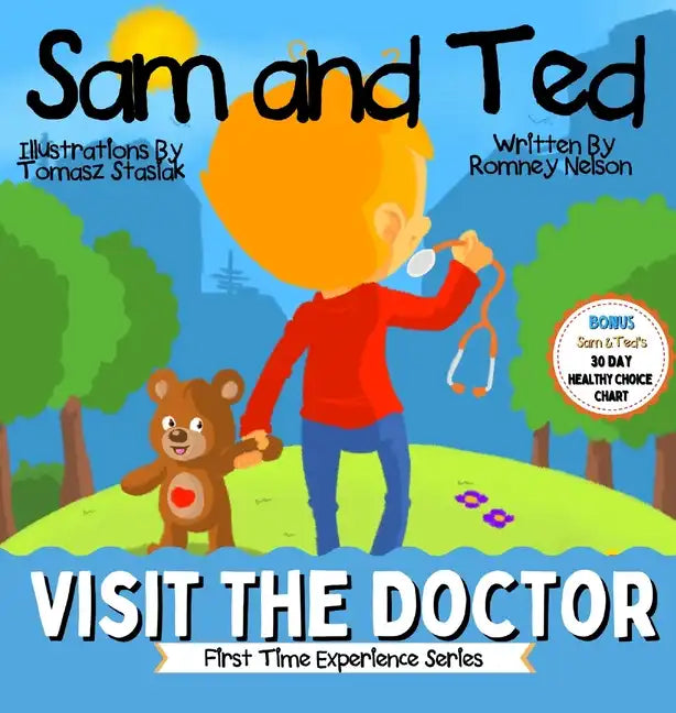 Sam and Ted Visit the Doctor: First Time Experiences Going to the Doctor Book For Toddlers Helping Parents and Guardians by Preparing Kids For Their - Hardcover