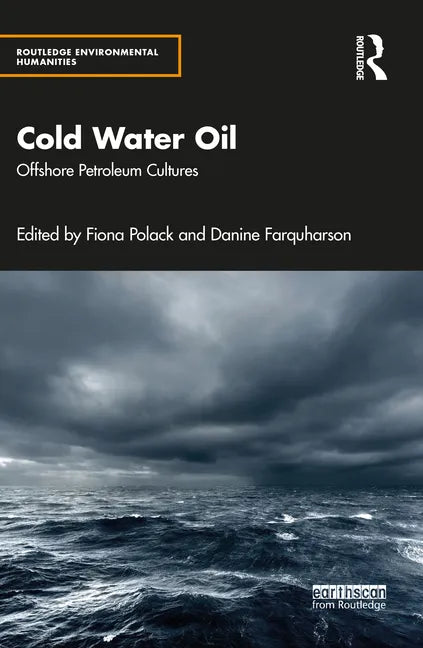 Cold Water Oil: Offshore Petroleum Cultures - Paperback
