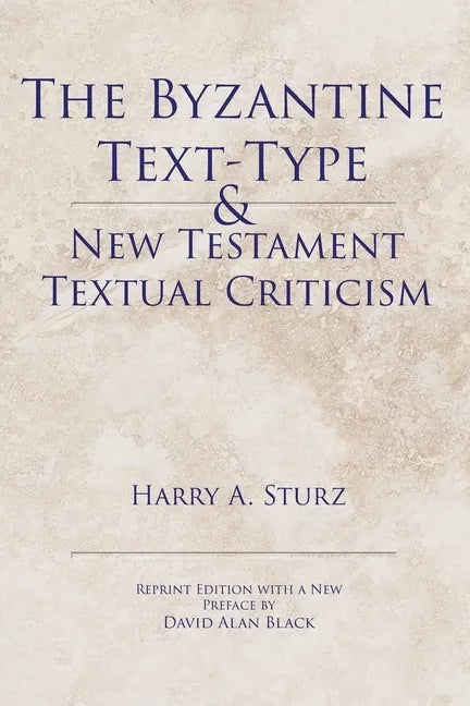 The Byzantine Text-Type & New Testament Textual Criticism - Paperback