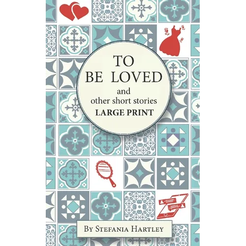 To Be Loved: Extra-Large Print humorous and heartwarming short stories - Paperback