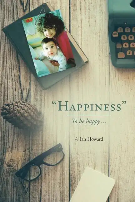 "Happiness": To be happy... - Paperback