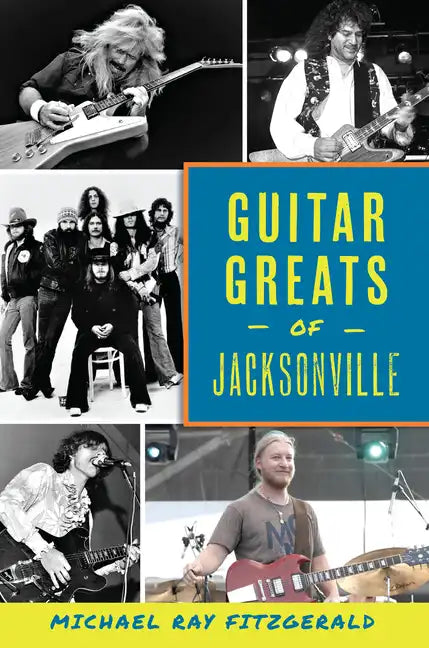 Guitar Greats of Jacksonville - Paperback