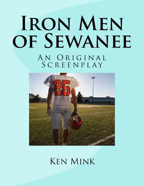 Iron Men of Sewanee: An Original Screenplay - Paperback
