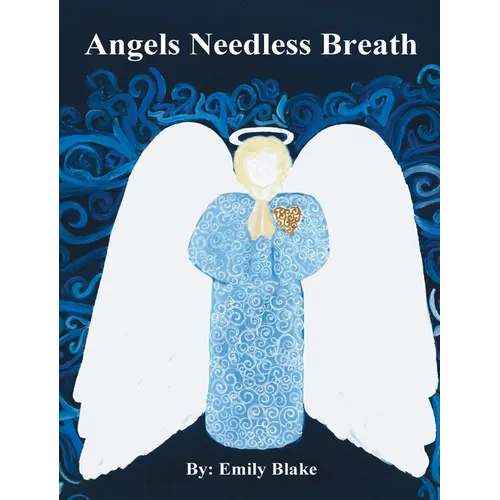 Angels Needless Breath - Hardcover