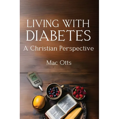 Living with Diabetes: A Christian Perspective - Paperback