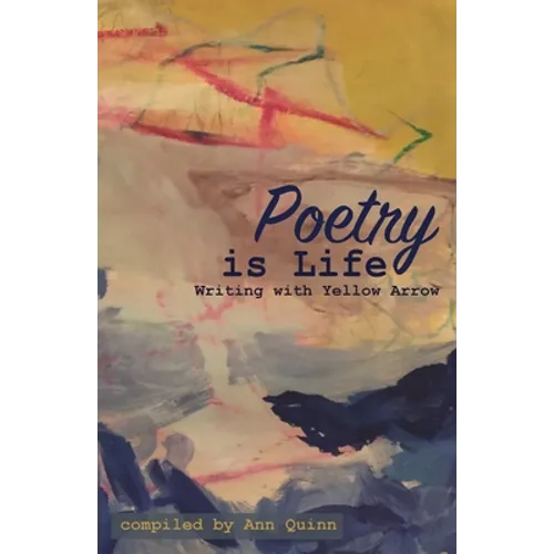 Poetry is Life: Writing with Yellow Arrow - Paperback