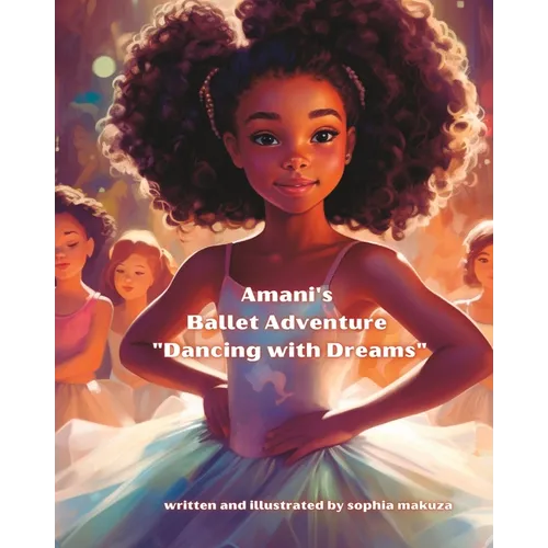 Amani's Ballet Adventure "Dancing with Dreams": Ballet Adventure - Paperback