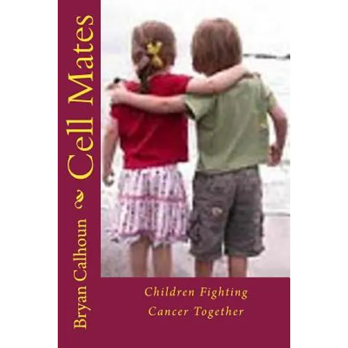 Cell Mates: Children Fighting Cancer Together - Paperback