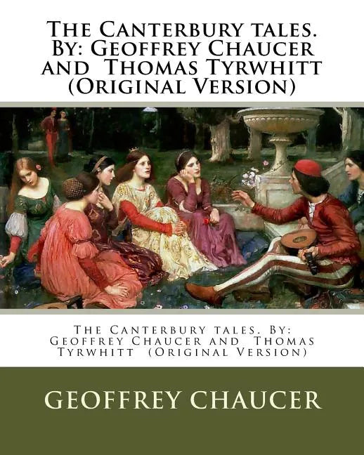 The Canterbury tales. By: Geoffrey Chaucer and Thomas Tyrwhitt (Original Version) - Paperback