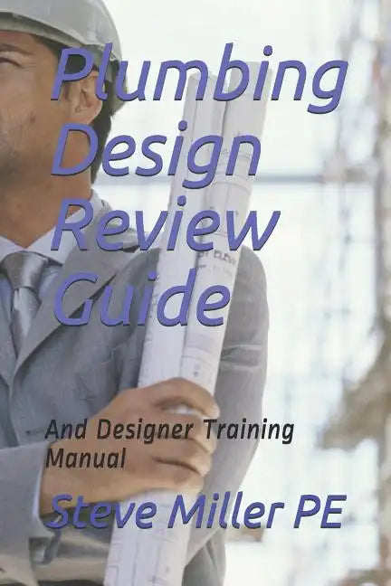 Plumbing Design Review Guide: And Designer Training Manual - Paperback