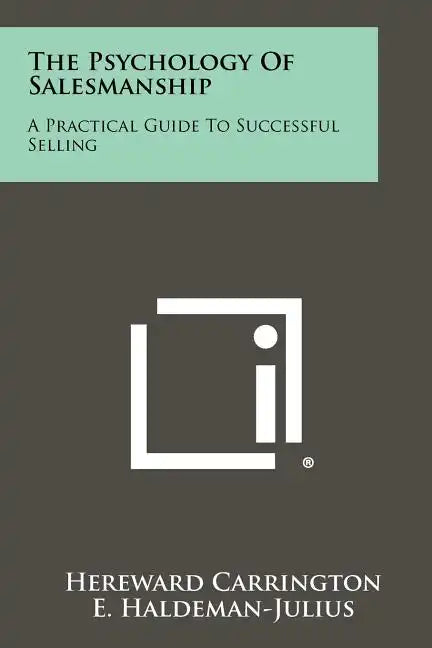The Psychology of Salesmanship: A Practical Guide to Successful Selling - Paperback