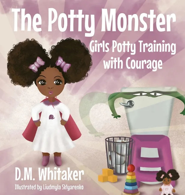 The Potty Monster: Girls Potty Training with Courage - Hardcover
