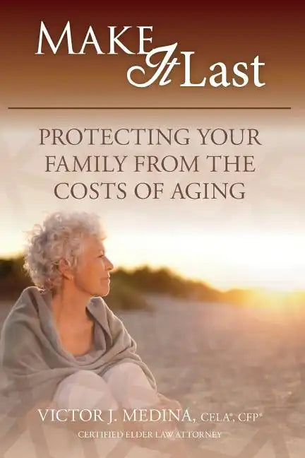 Make It Last: Protecting Your Family From the Costs of Aging - Paperback