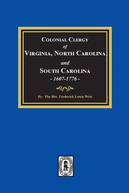 The Colonial Clergy of Virginia, North Carolina and South Carolina, 1607-1776 - Paperback