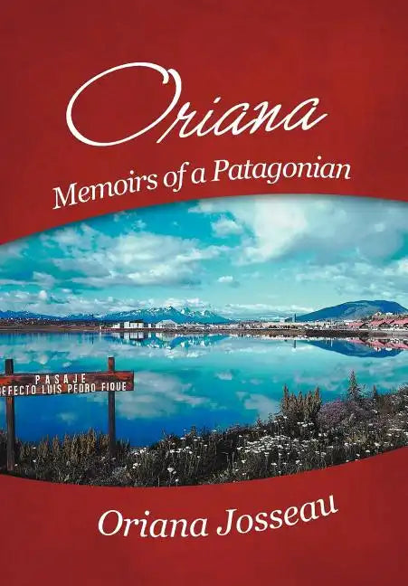 Oriana: Memoirs of a Patagonian - Hardcover