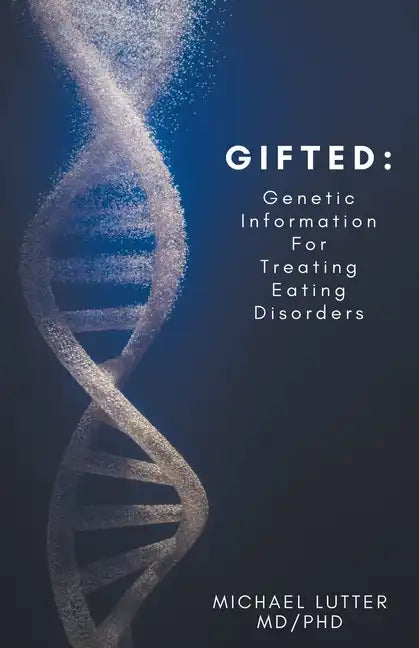 Gifted: Genetic Information For Treating Eating Disorders - Paperback