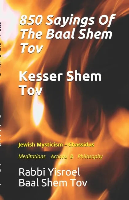 Sayings Of The Baal Shem Tov - Kesser Shem Tov: Meditations Actions & Philosophy - Paperback