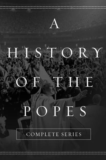 A History of the Popes: Complete Series - Paperback