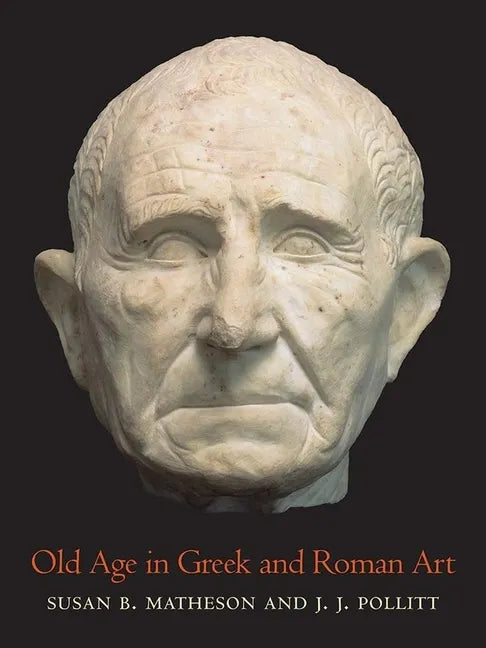 Old Age in Greek and Roman Art - Hardcover