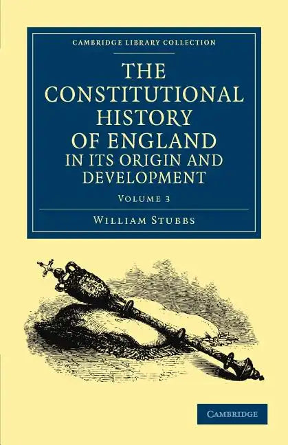 The Constitutional History of England, in Its Origin and Development - Volume 3 - Paperback
