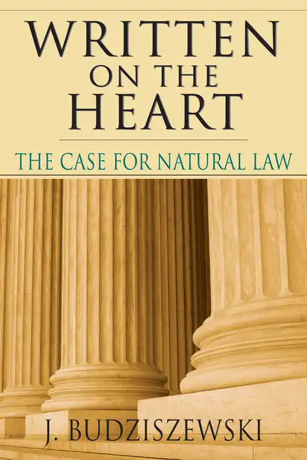 Written on the Heart: The Case for Natural Law - Paperback