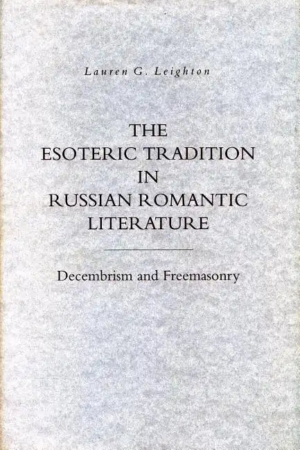 The Esoteric Tradition in Russian Romantic Literature: Decembrism and Freemasonry - Paperback