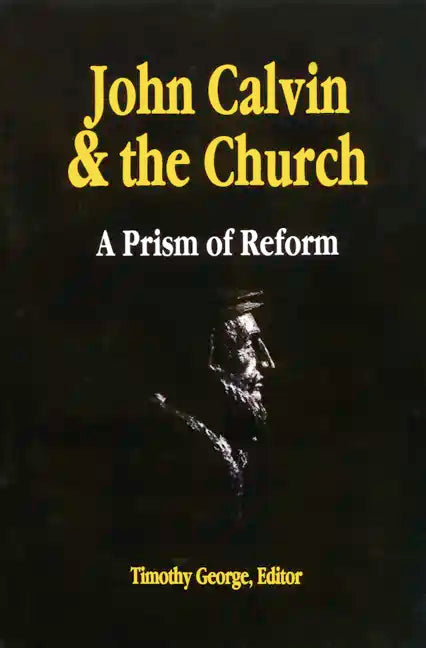 John Calvin and the Church: A Prism of Reform - Paperback