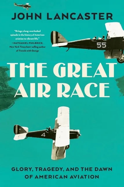 The Great Air Race: Glory, Tragedy, and the Dawn of American Aviation - Hardcover