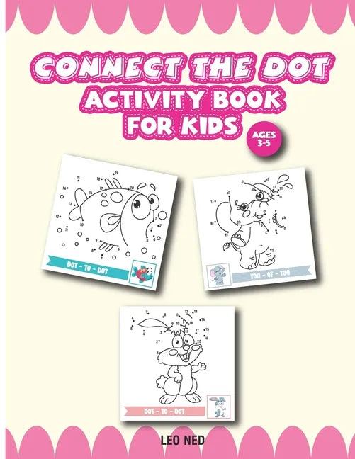 Activity Book for Kids Ages 3-5 connect the dot: Challenging and Fun Dot to Dot Puzzle for Kids, Toddlers, Boys and Girls - Paperback