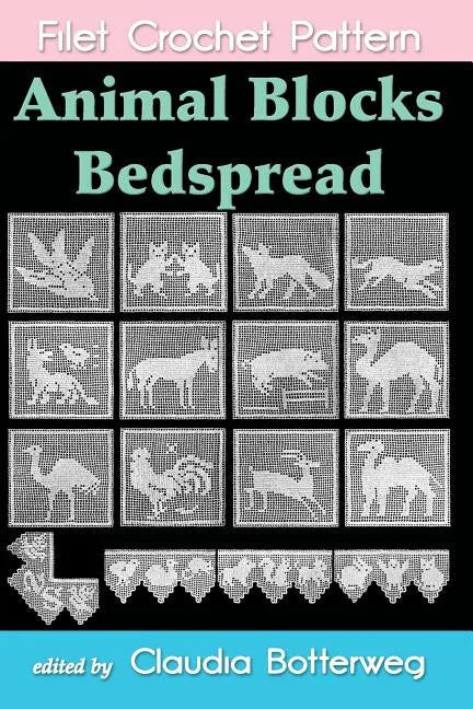 Animal Blocks Bedspread Filet Crochet Pattern: Complete Instructions and Chart - Paperback