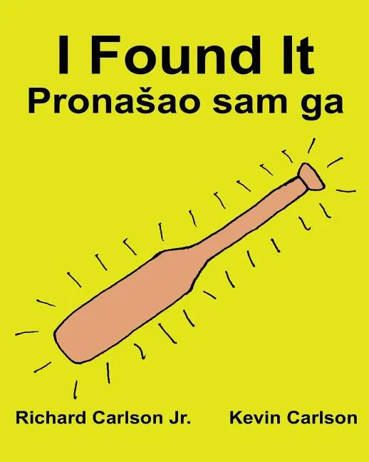 I Found It: Children's Picture Book English-Croatian (Bilingual Edition) (www.rich.center) - Paperback
