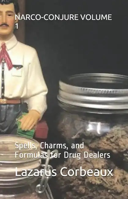 Narco-Conjure Volume 1: Spells, Charms, and Formulas for Drug Dealers - Paperback