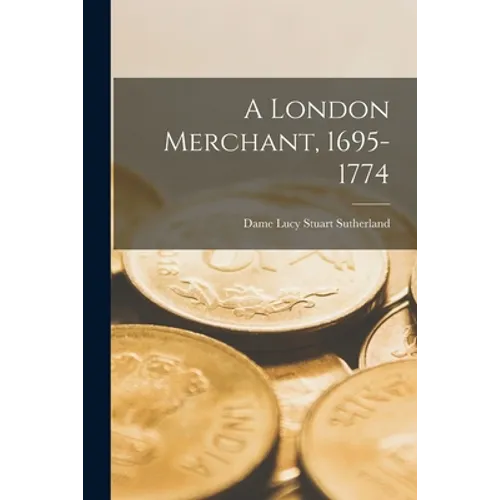 A London Merchant, 1695-1774 - Paperback