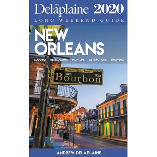 New Orleans - The Delaplaine 2020 Long Weekend Guide - Paperback