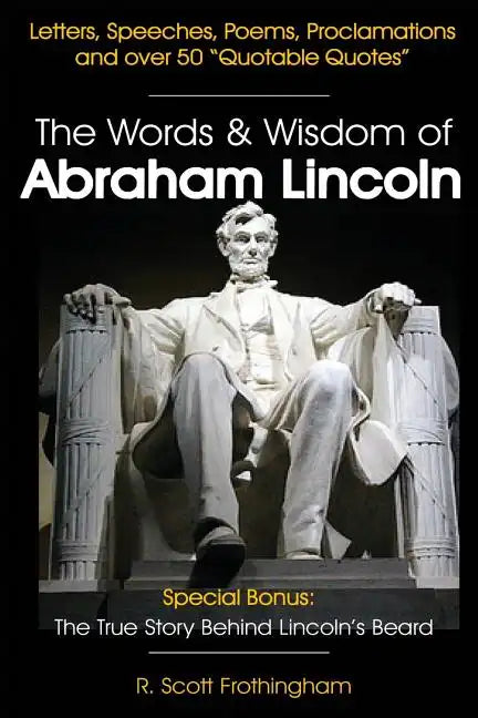 The Words & Wisdom of Abraham Lincoln: Letters and Speeches by President Abe Lincoln - Paperback