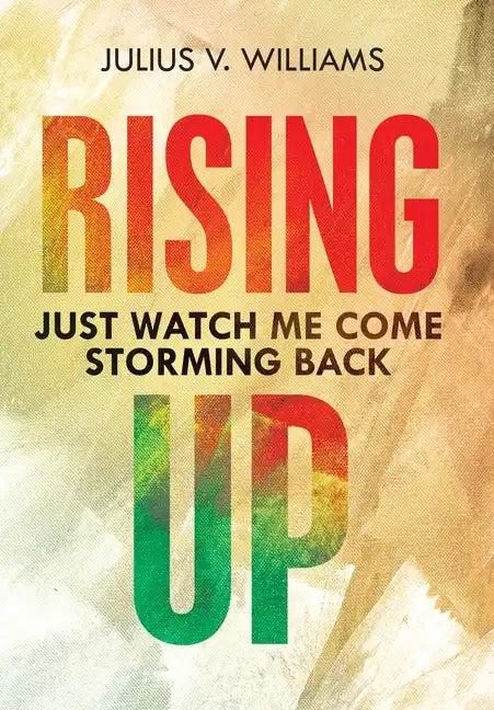 Rising Up: Just Watch Me Come Storming Back - Hardcover