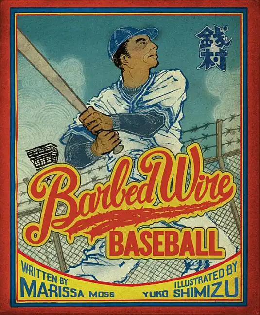 Barbed Wire Baseball: How One Man Brought Hope to the Japanese Internment Camps of WWII - Hardcover